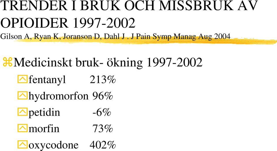 J Pain Symp Manag Aug 2004 Medicinskt bruk- ökning