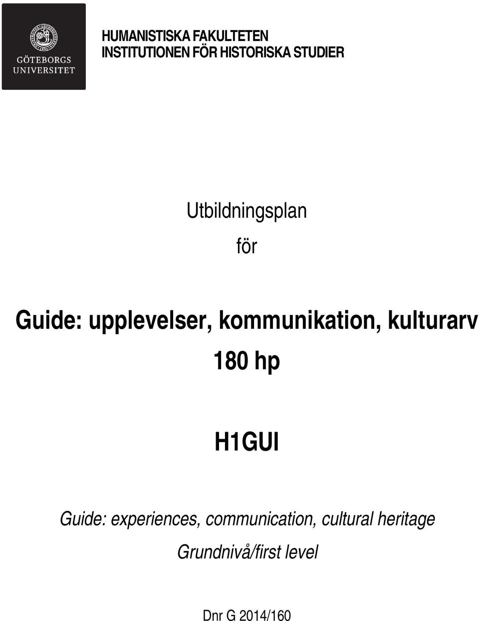 kommunikation, kulturarv 180 hp H1GUI Guide: