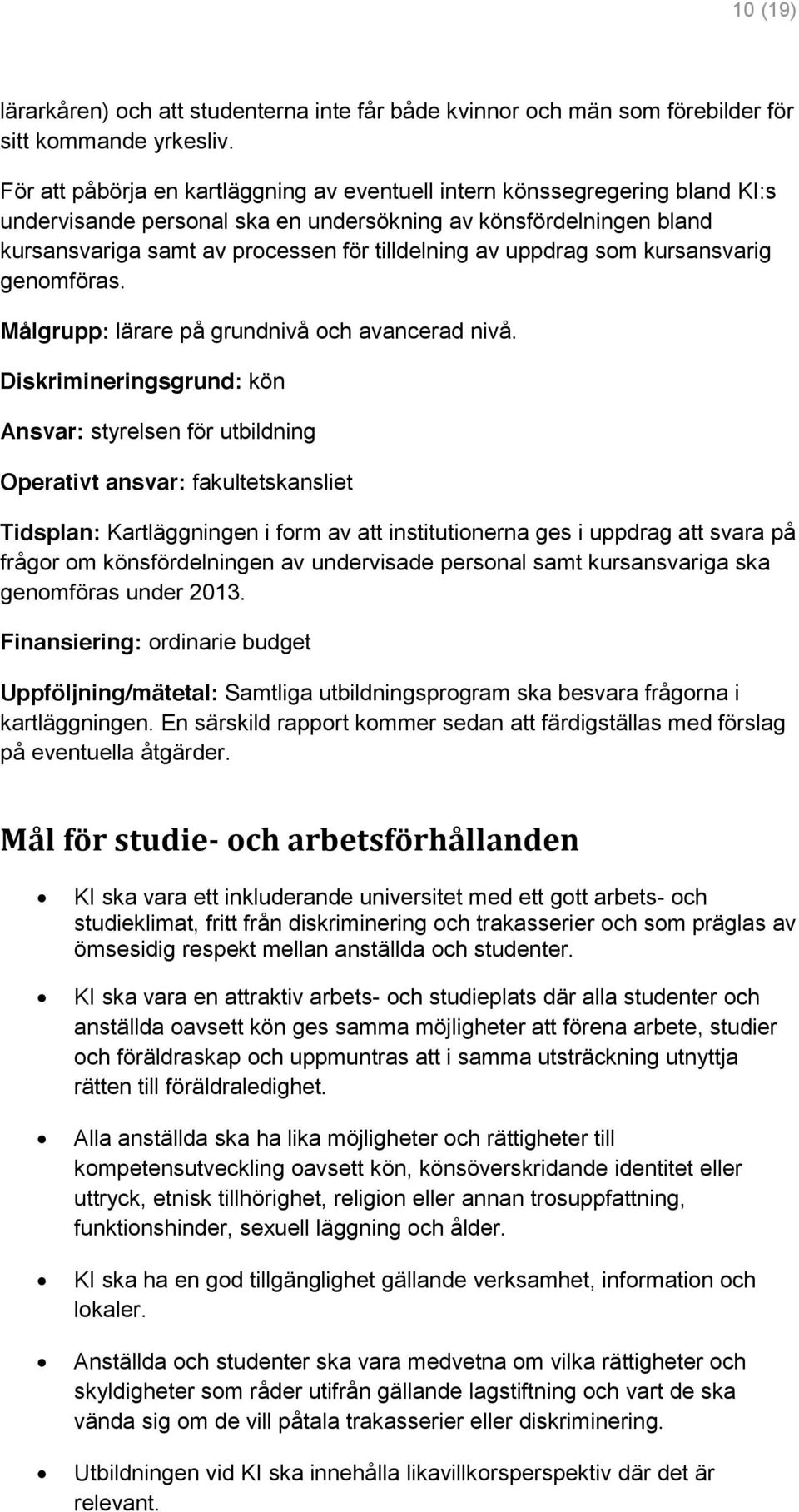 uppdrag som kursansvarig genomföras. Målgrupp: lärare på grundnivå och avancerad nivå.