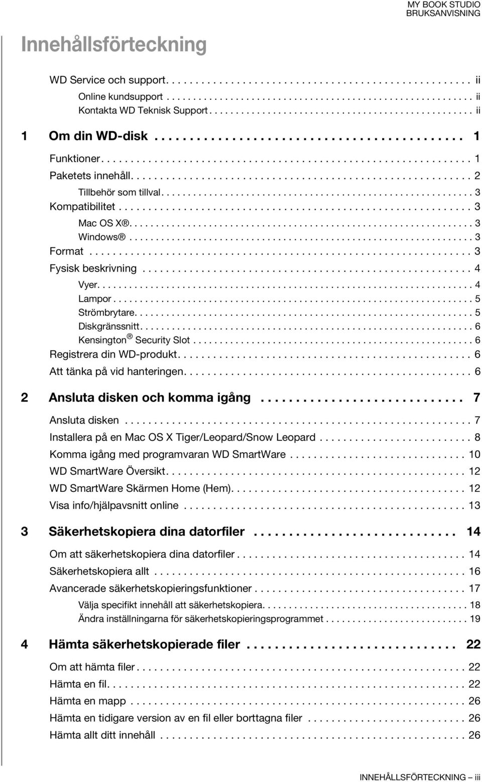 ......................................................... 2 Tillbehör som tillval........................................................... 3 Kompatibilitet............................................................ 3 Mac OS X.