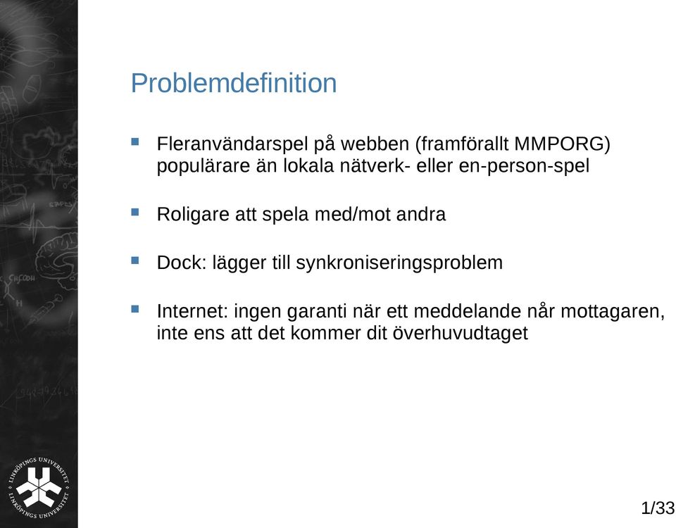 med/mot andra Dock: lägger till synkroniseringsproblem Internet: ingen