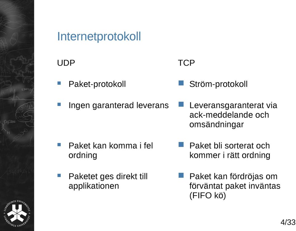 komma i fel ordning Paket bli sorterat och kommer i rätt ordning Paketet ges