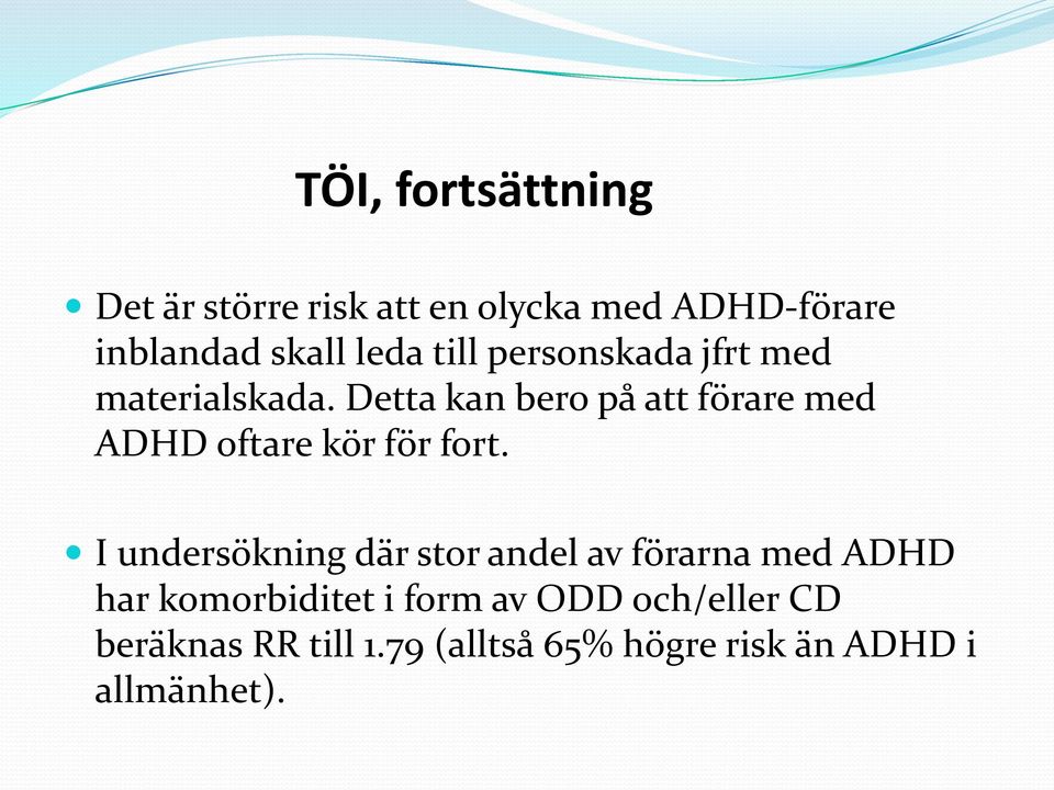 Detta kan bero på att förare med ADHD oftare kör för fort.