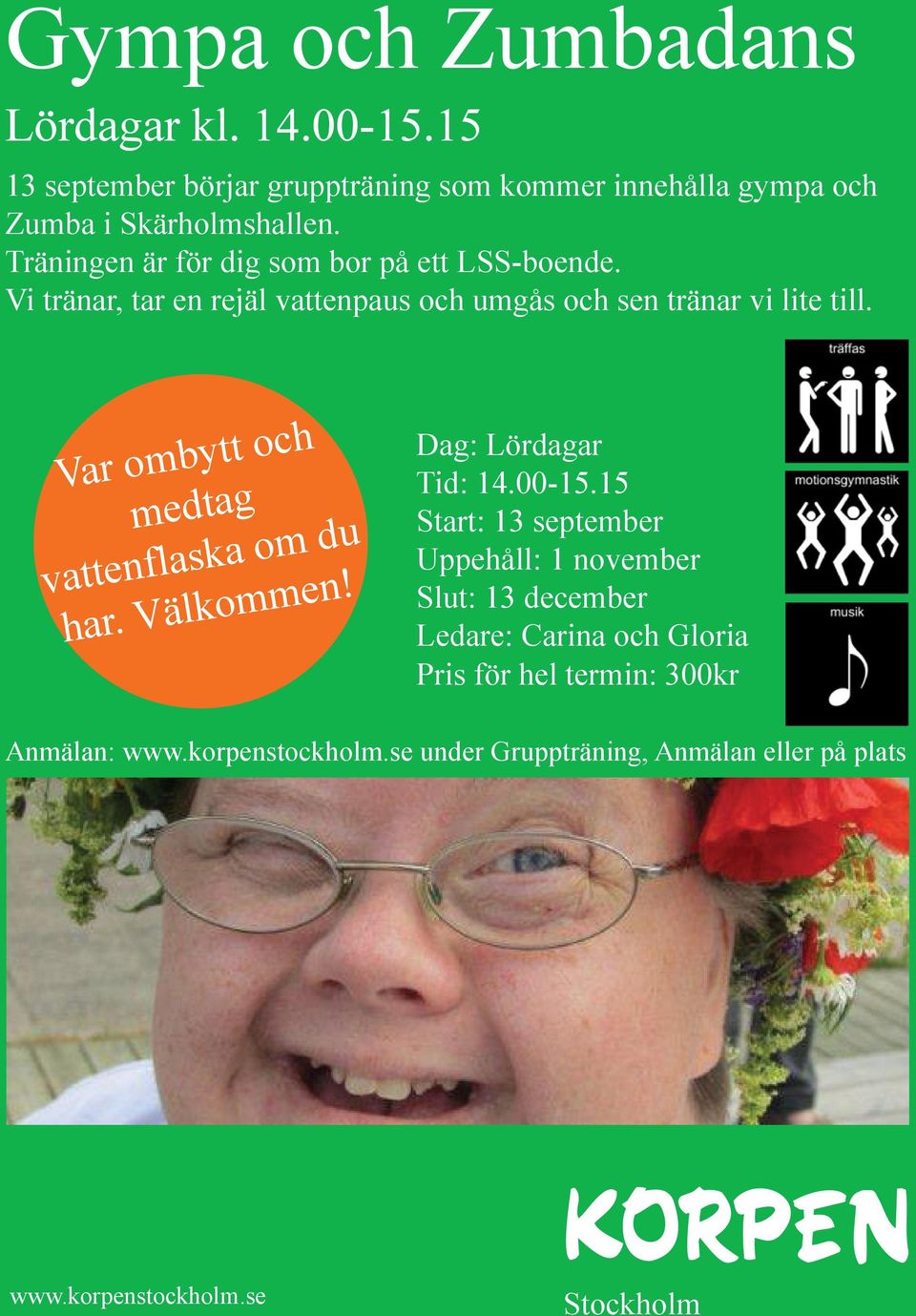 Var ombytt och medtag vattenflaska om du har. Välkommen! Dag: Lördagar Tid: 14.00-15.