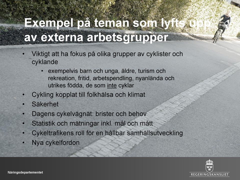 födda, de som inte cyklar Cykling kopplat till folkhälsa och klimat Säkerhet Dagens cykelvägnät: brister och