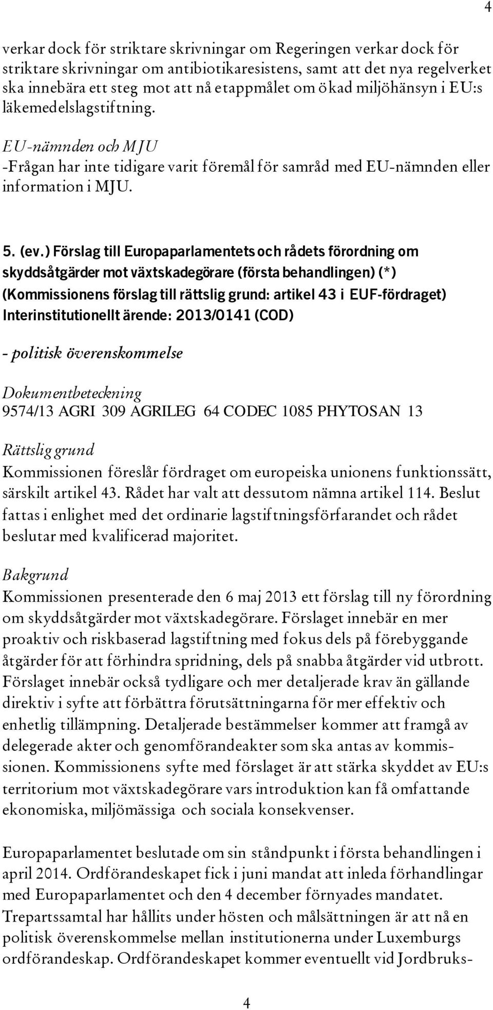 ) Förslag till Europaparlamentets och rådets förordning om skyddsåtgärder mot växtskadegörare (första behandlingen) (*) (Kommissionens förslag till rättslig grund: artikel 43 i EUFfördraget)