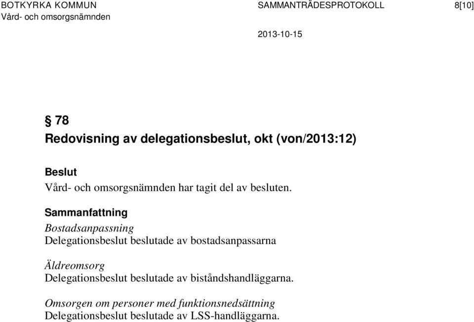 Sammanfattning Bostadsanpassning Delegationsbeslut beslutade av bostadsanpassarna