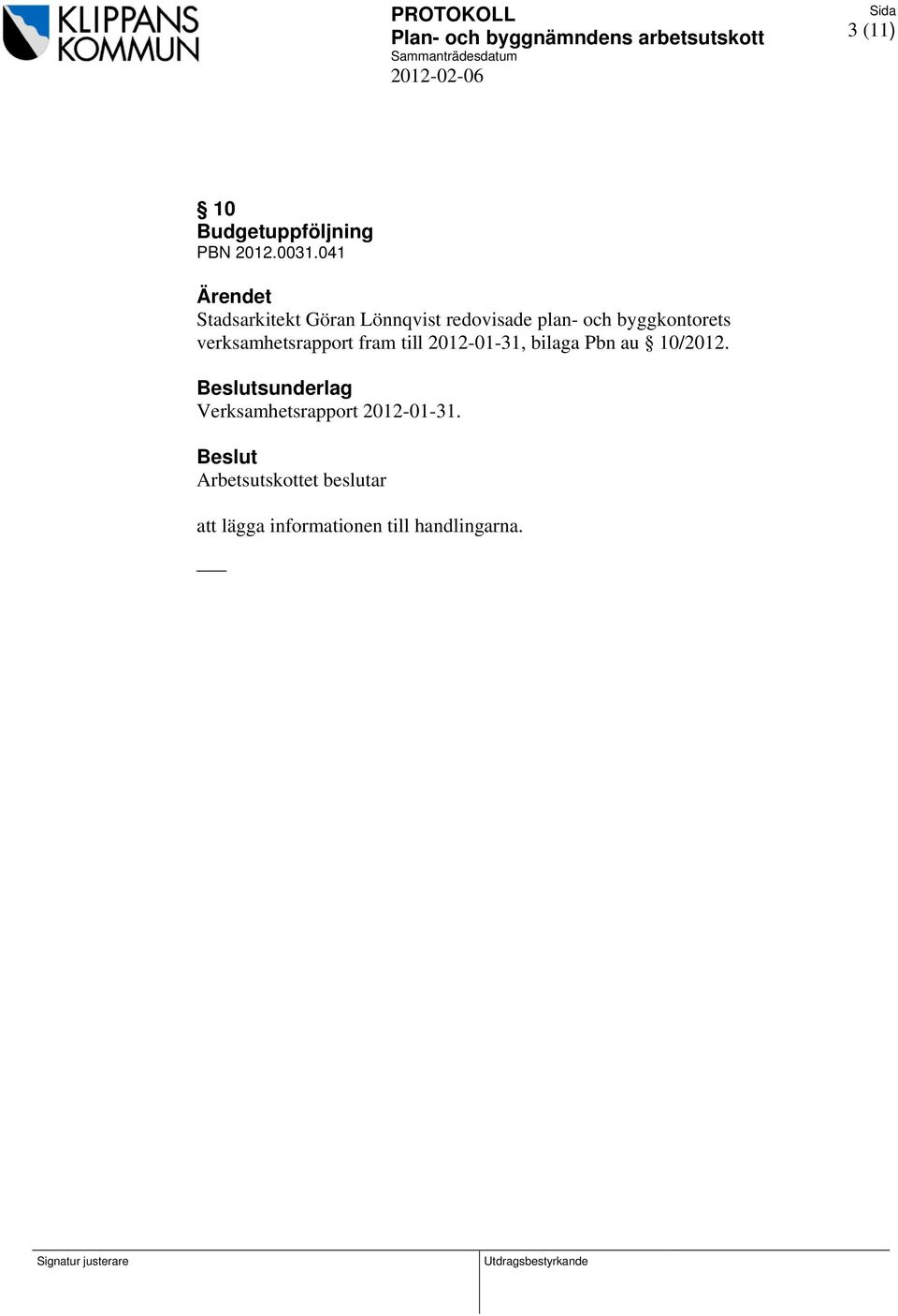 verksamhetsrapport fram till 2012-01-31, bilaga Pbn au 10/2012.