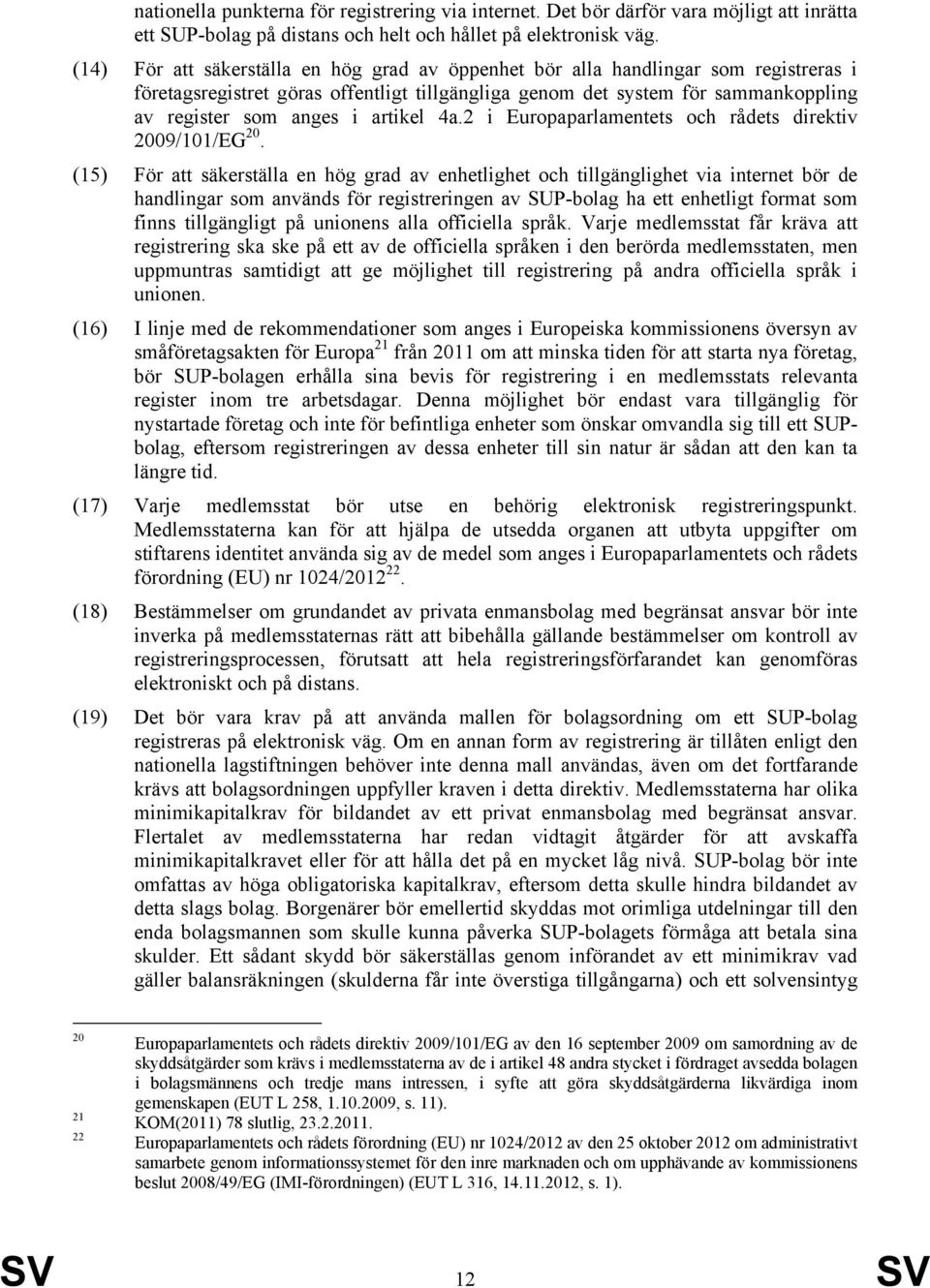 artikel 4a.2 i Europaparlamentets och rådets direktiv 2009/101/EG 20.