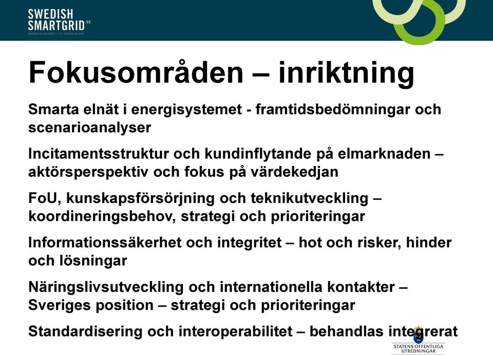 koordineringsbehov, strategi och prioriteringar Informationssäkerhet och integritet hot och risker, hinder och lösningar