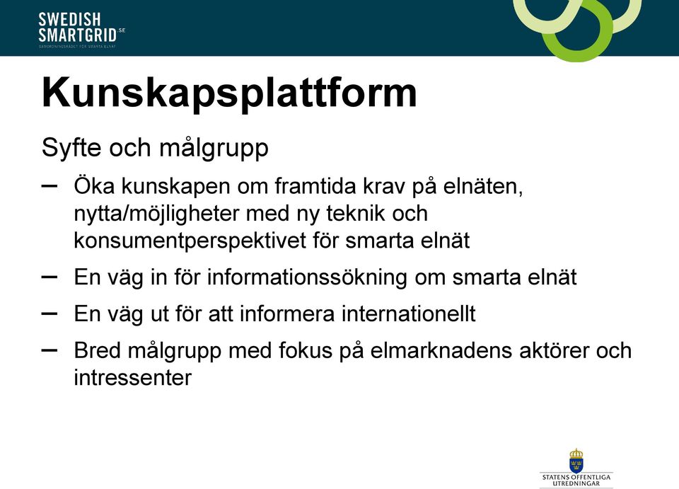 elnät En väg in för informationssökning om smarta elnät En väg ut för att