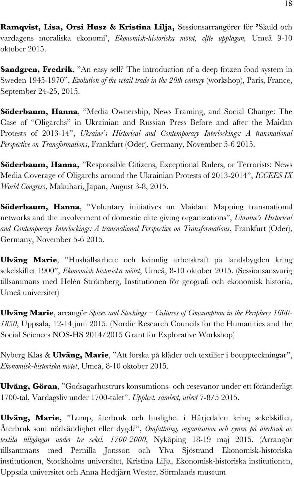 Söderbaum, Hanna, Media Ownership, News Framing, and Social Change: The Case of Oligarchs in Ukrainian and Russian Press Before and after the Maidan Protests of 2013-14, Ukraine s Historical and