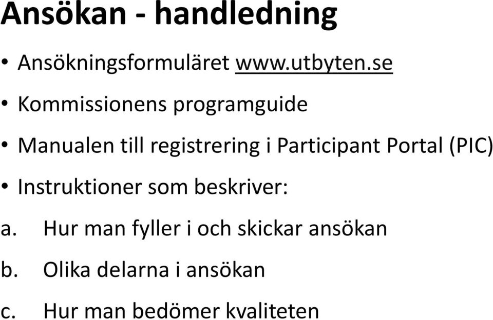 Participant Portal (PIC) Instruktioner som beskriver: a.