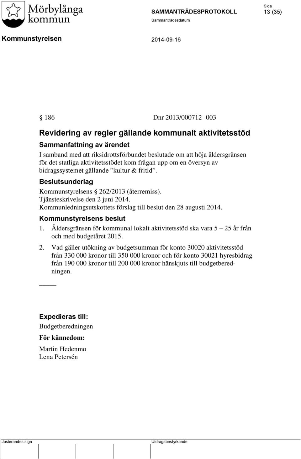 Kommunledningsutskottets förslag till beslut den 28