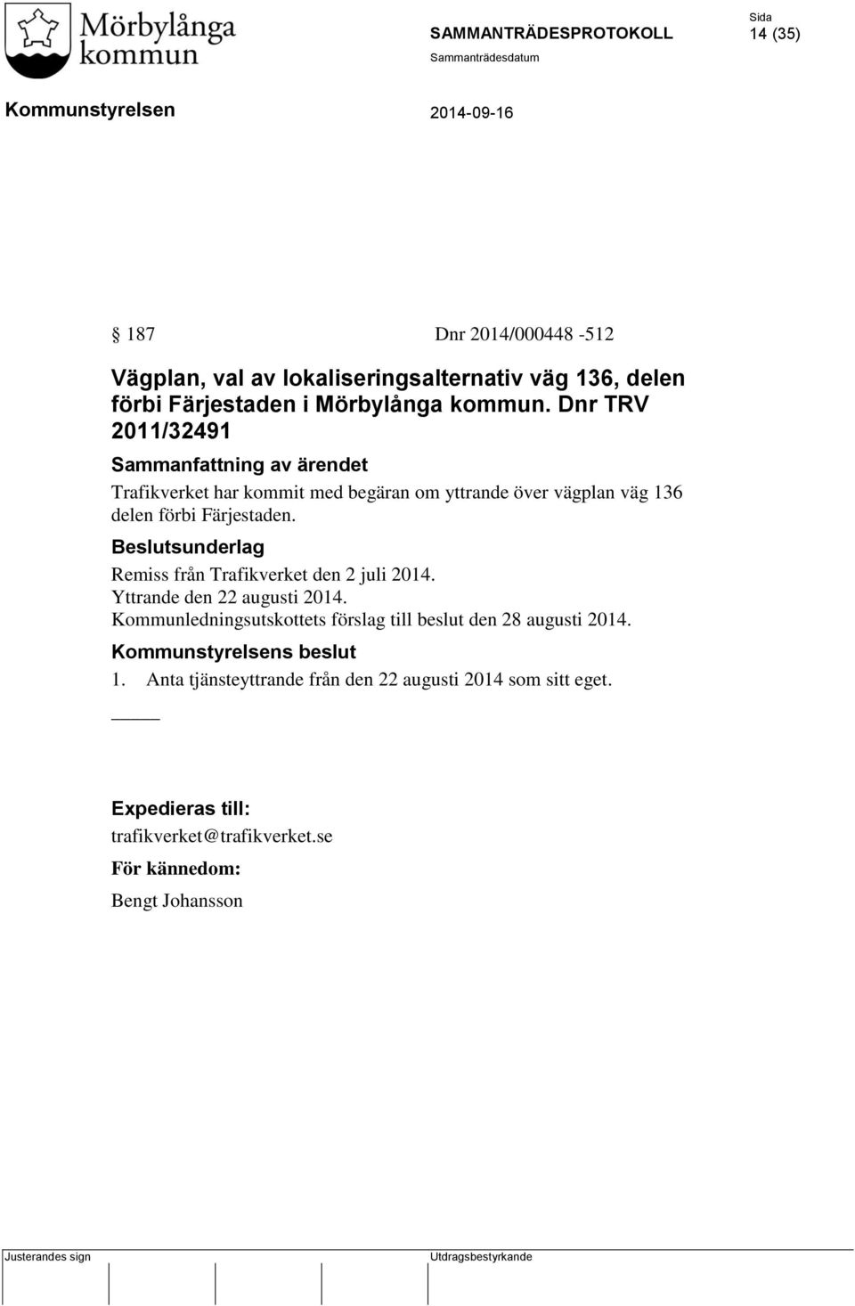 Remiss från Trafikverket den 2 juli 2014. Yttrande den 22 augusti 2014.