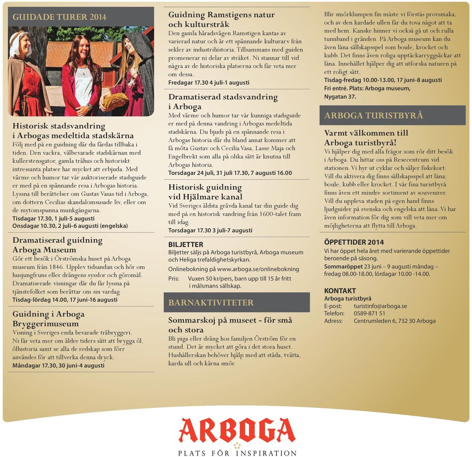 Med värme och humor tar vår auktoriserade stadsguide er med på en spännande resa i Arbogas historia.