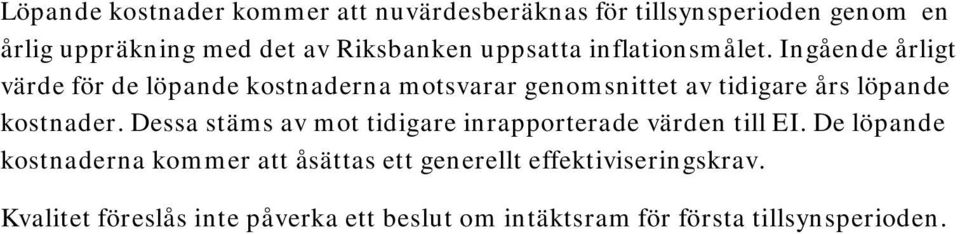 Ingående årligt värde för de löpande kostnaderna motsvarar genomsnittet av tidigare års löpande kostnader.