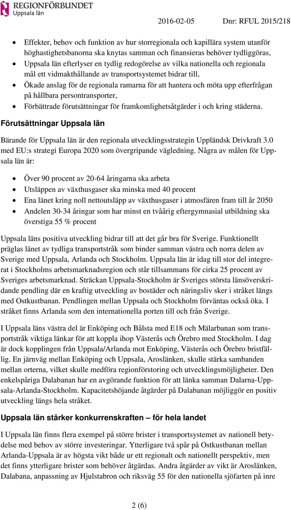 efterfrågan på hållbara persontransporter, Förbättrade förutsättningar för framkomlighetsåtgärder i och kring städerna.