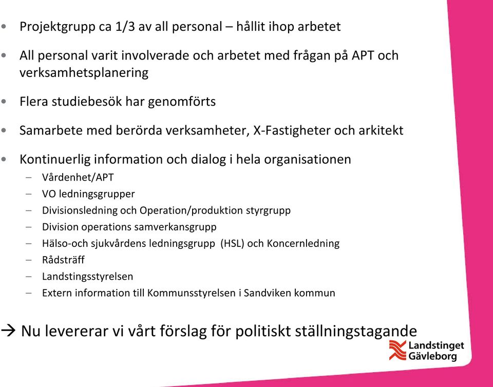 Vårdenhet/APT VO ledningsgrupper Divisionsledning och Operation/produktion styrgrupp Division operations samverkansgrupp Hälso-och sjukvårdens ledningsgrupp