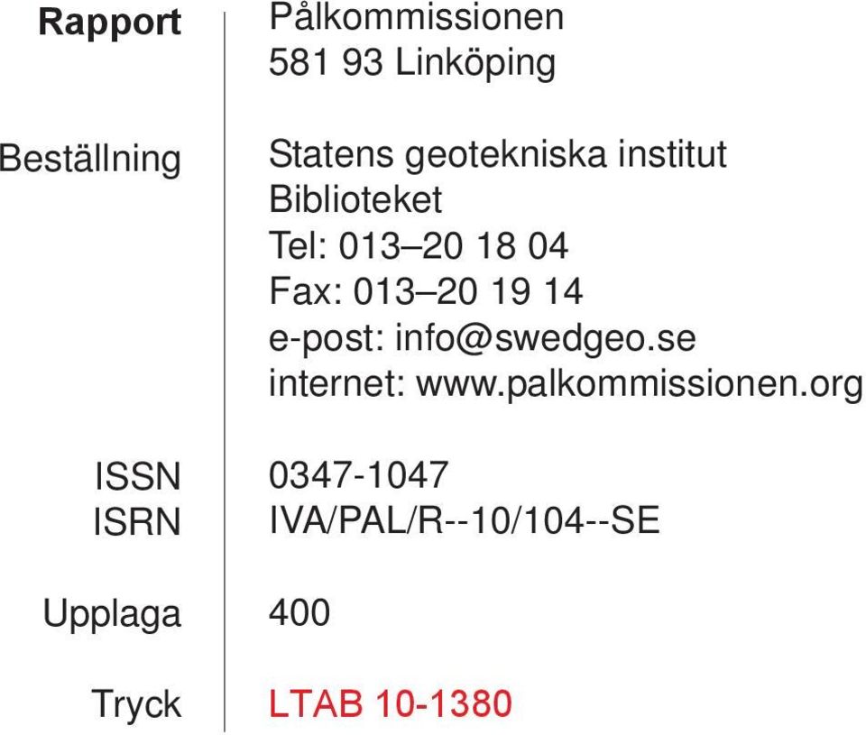 20 18 04 Fax: 013 20 19 14 e-post: info@swedgeo.se internet: www.