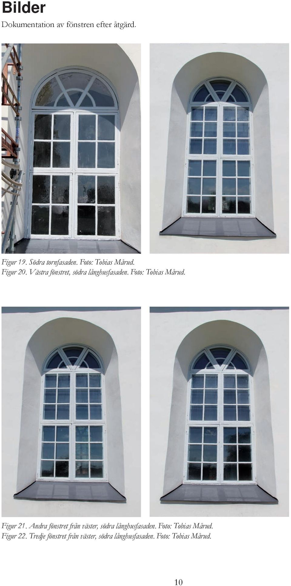 Foto: Tobias Mårud. Figur 21. Andra fönstret från väster, södra långhusfasaden.