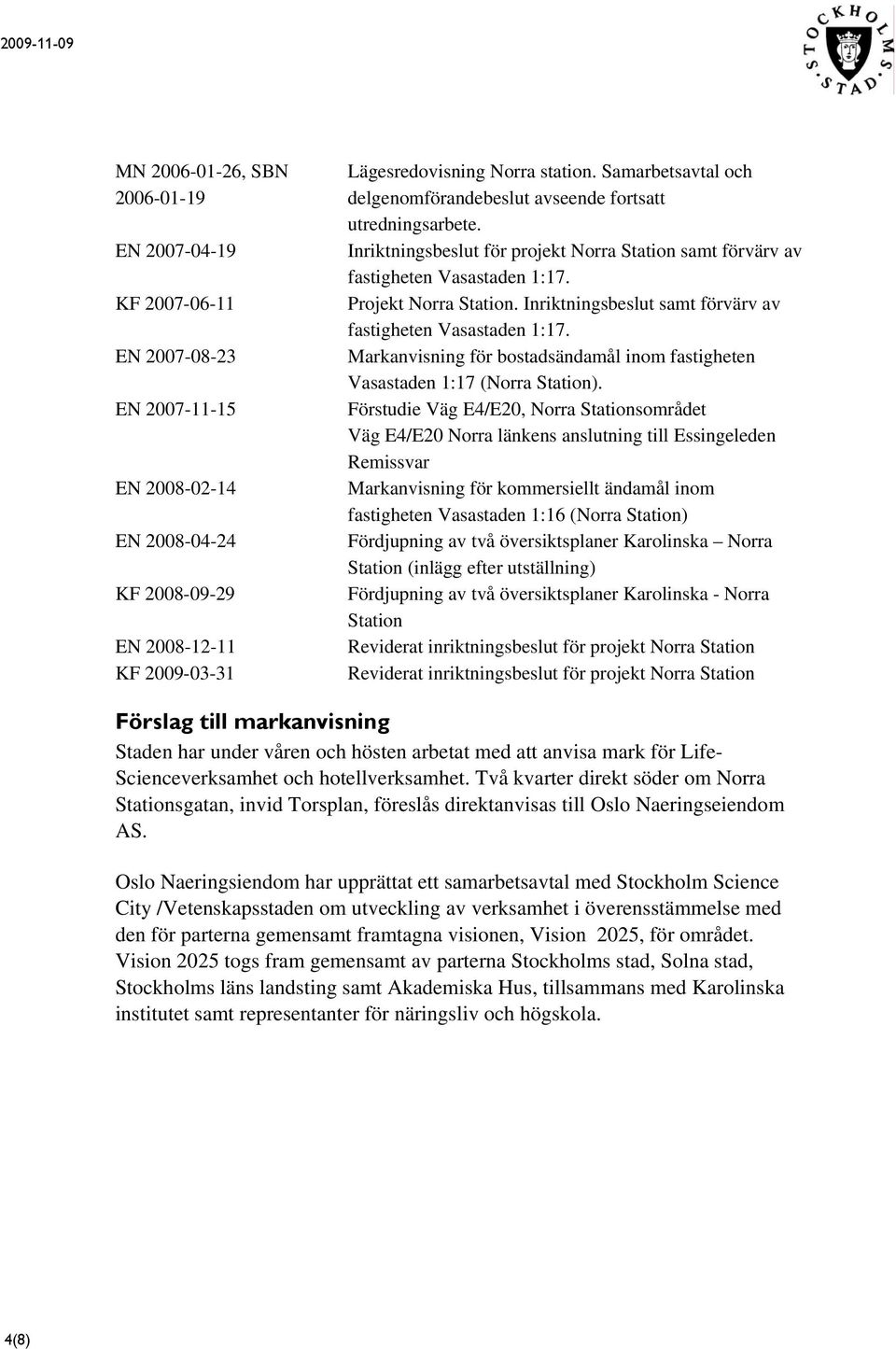 Inriktningsbeslut samt förvärv av fastigheten Vasastaden 1:17. Markanvisning för bostadsändamål inom fastigheten Vasastaden 1:17 (Norra Station).