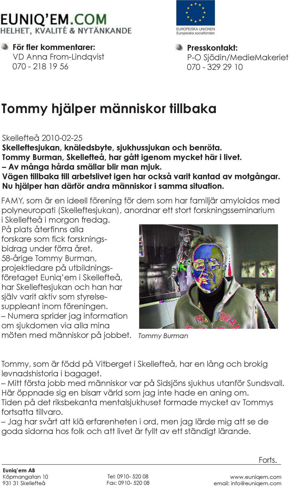 FAMY, som är en ideell förening för dem som har familjär amyloidos med polyneuropati (Skelleftesjukan), anordnar ett stort forskningsseminarium i Skellefteå i morgon fredag.