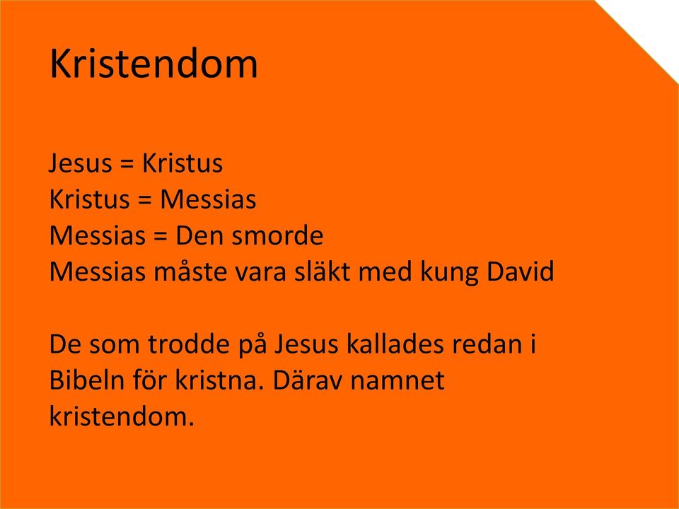 med kung David De som trodde på Jesus kallades