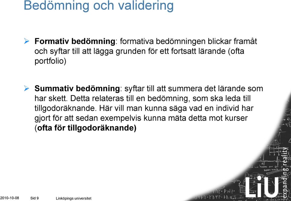 Detta relateras till en bedömning, som ska leda till tillgodoräknande.