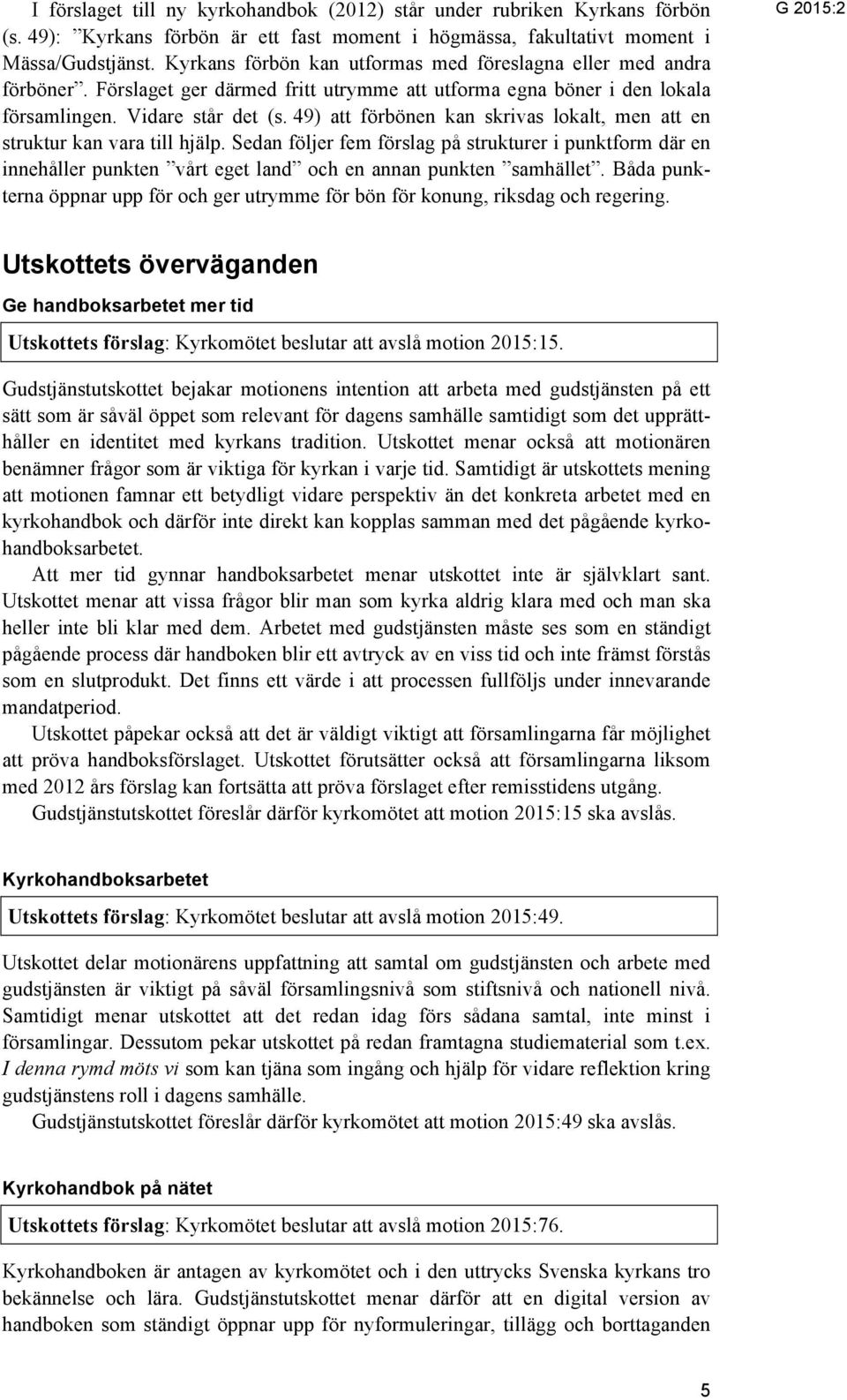 49) att förbönen kan skrivas lokalt, men att en struktur kan vara till hjälp.