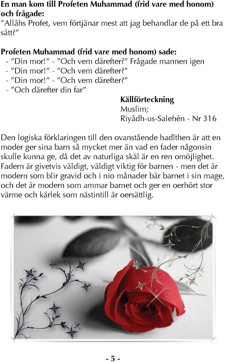 Frågade mannen igen - Din mor - Och vem därefter?