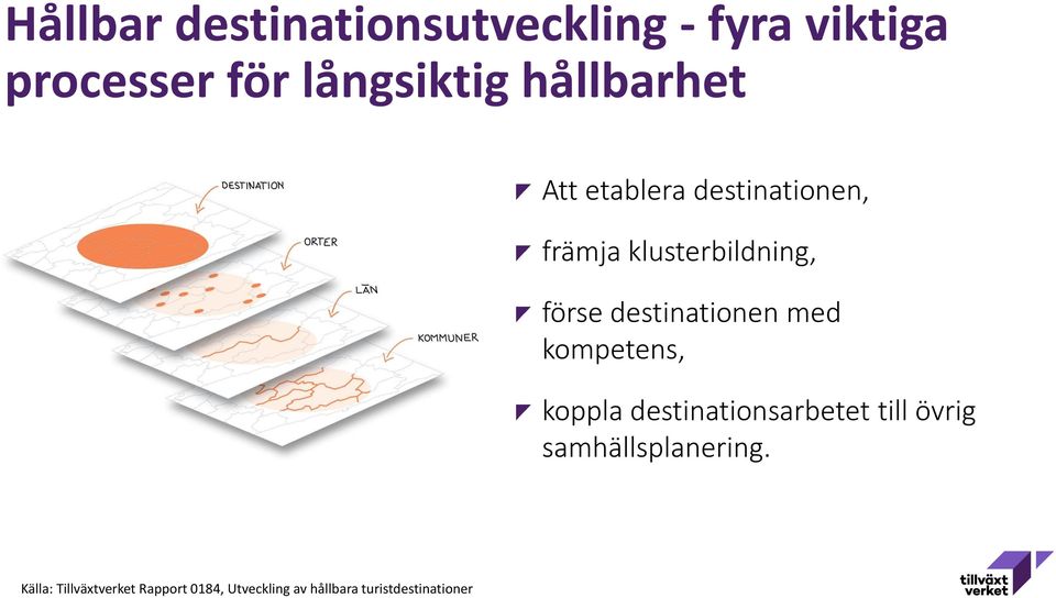 destinationen med kompetens, koppla destinationsarbetet till övrig