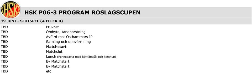 Östhammars IP Samling och uppvärmning Matchstart Lunch