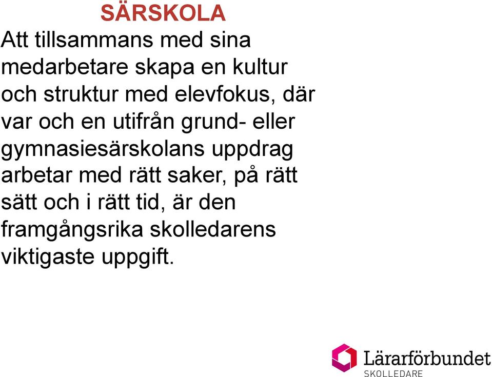 gymnasiesärskolans uppdrag arbetar med rätt saker, på rätt sätt