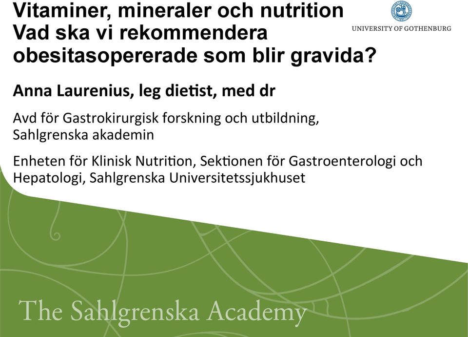 Anna Laurenius, leg die/st, med dr Avd för Gastrokirurgisk forskning och