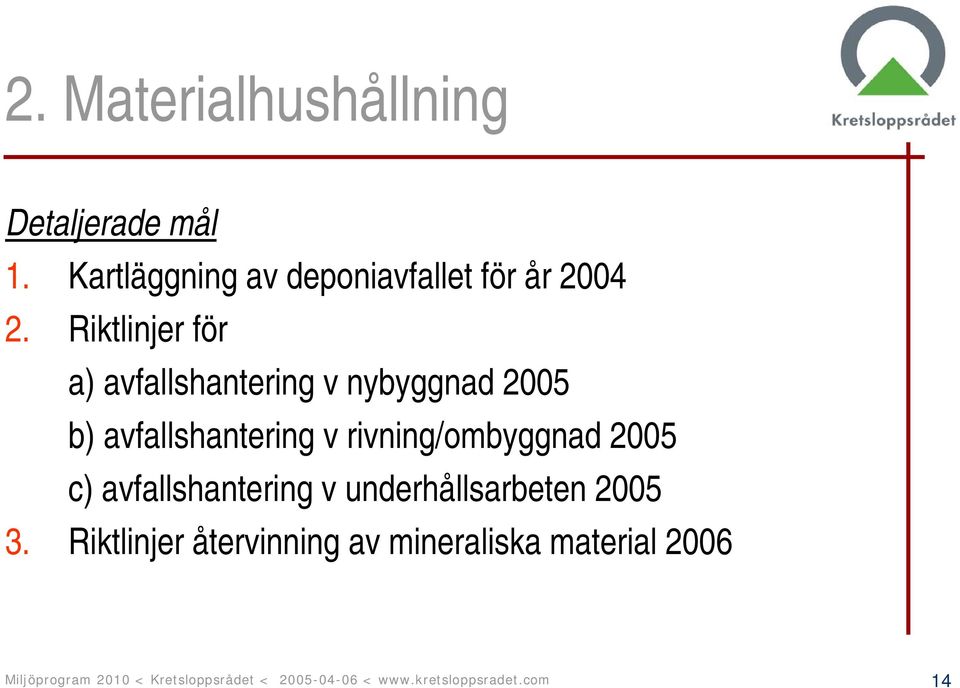 rivning/ombyggnad 2005 c) avfallshantering v underhållsarbeten 2005 3.