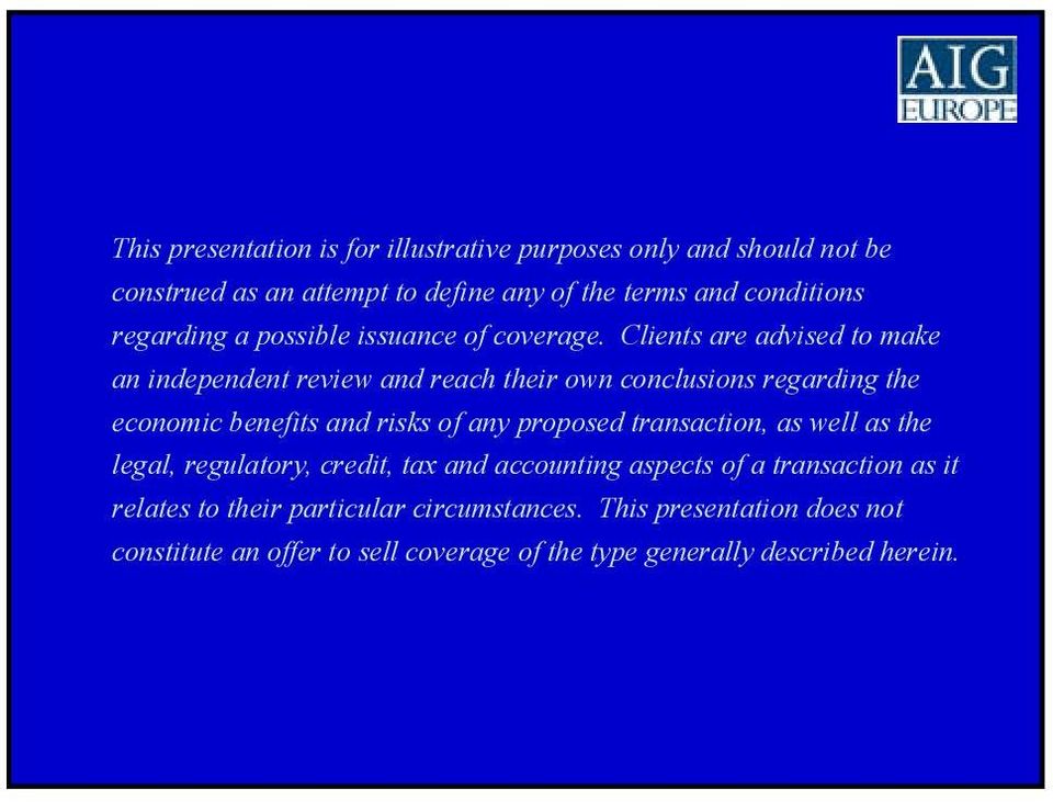 Clients are advised to make an independent review and reach their own conclusions regarding the economic benefits and risks of any proposed