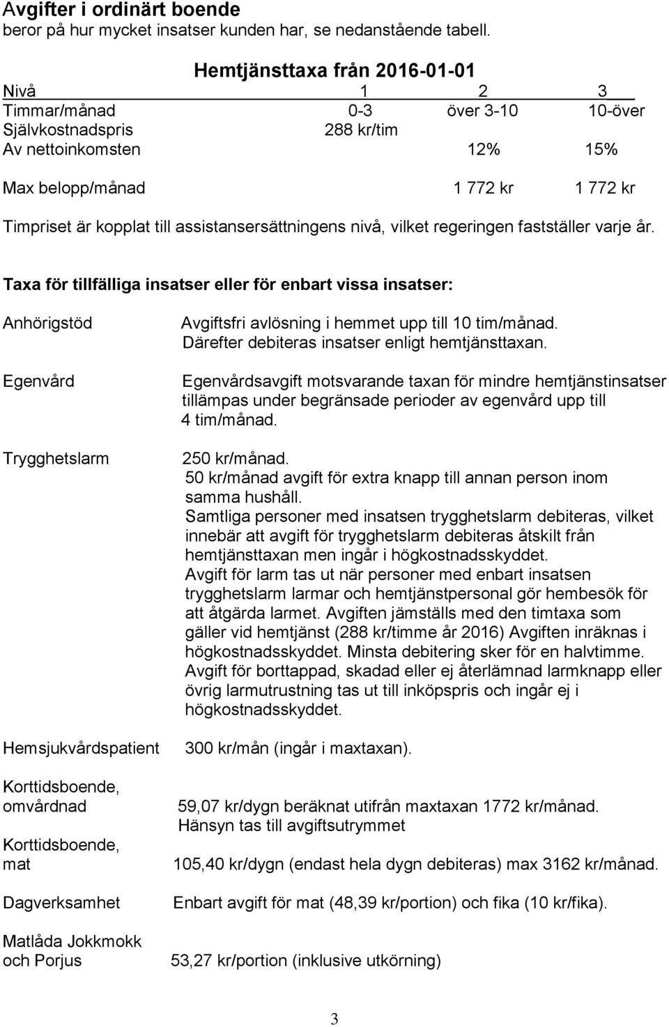 assistansersättningens nivå, vilket regeringen fastställer varje år.