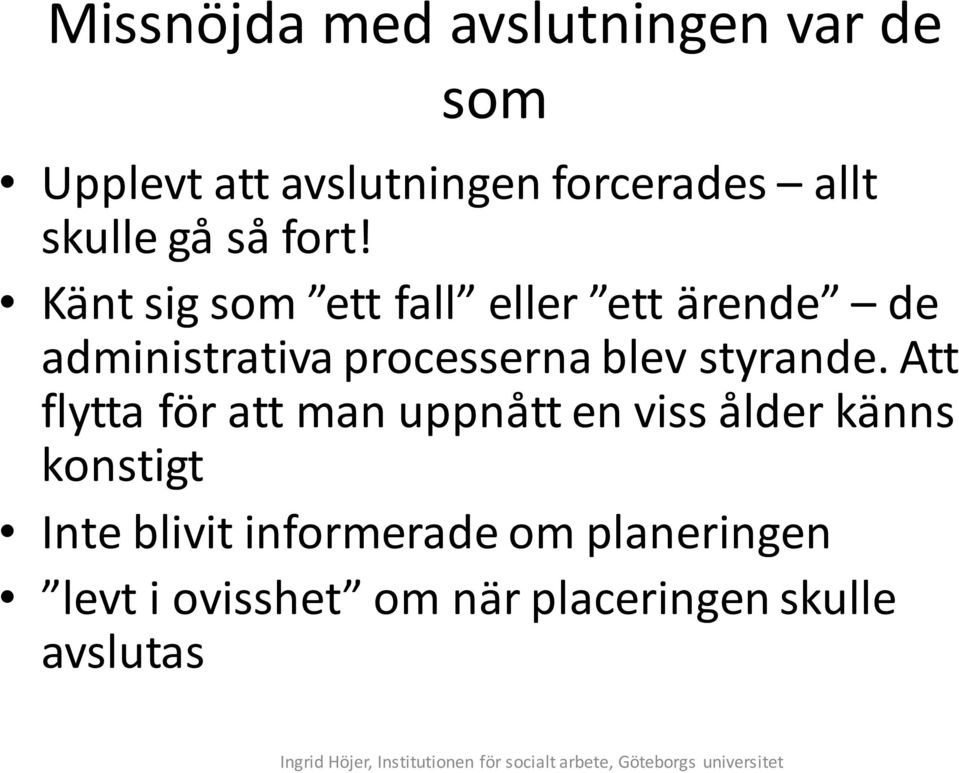 Känt sig som ett fall eller ett ärende de administrativa processerna blev styrande.