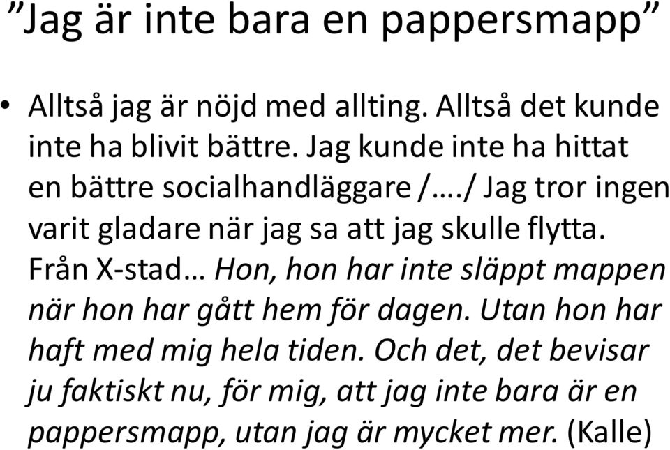 / Jag tror ingen varit gladare när jag sa att jag skulle flytta.