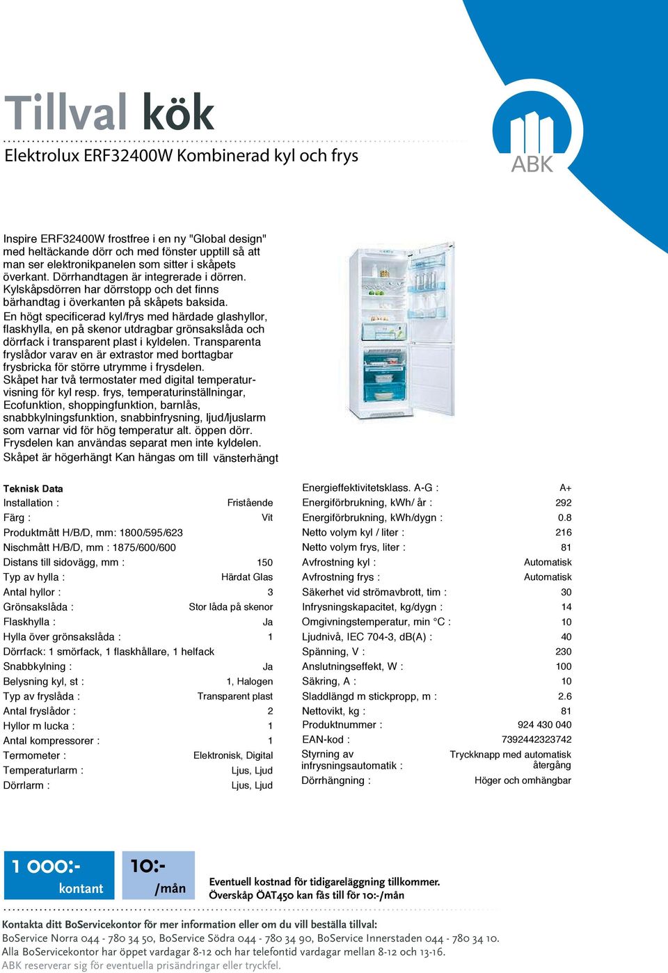 En högt specificerad kyl/frys med härdade glashyllor, flaskhylla, en på skenor utdragbar grönsakslåda och dörrfack i transparent plast i kyldelen.