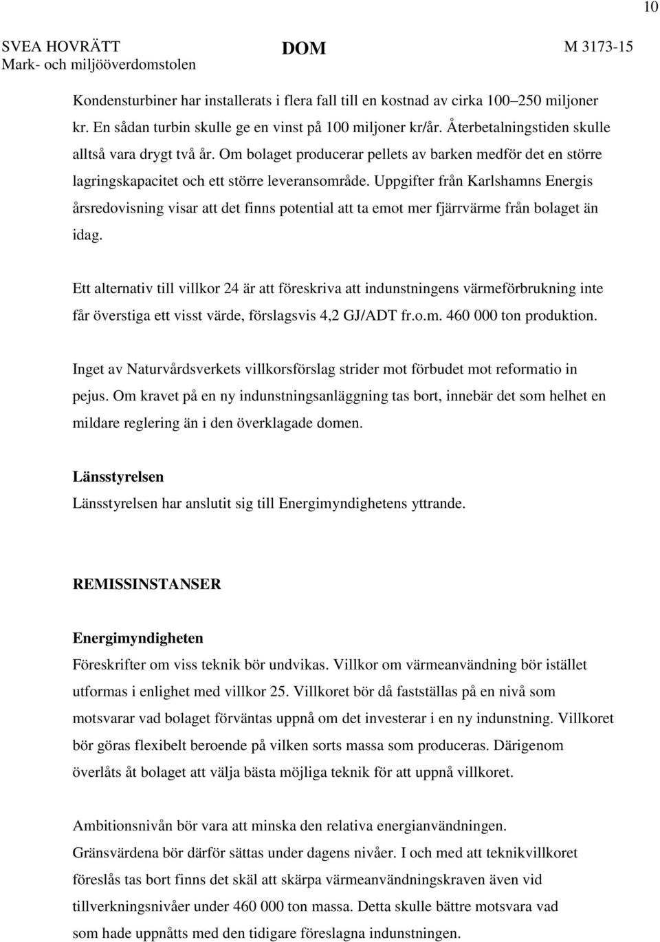Uppgifter från Karlshamns Energis årsredovisning visar att det finns potential att ta emot mer fjärrvärme från bolaget än idag.