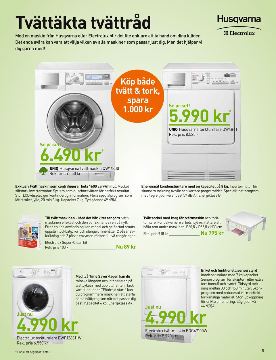 pris 9.550 kr Exklusiv tvättmaskin som centrifugerar hela 1600 varv/minut. Mycket slitstark invertermotor. System som duschar tvätten för perfekt resultat.