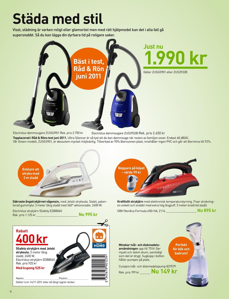 Ultra Silencer är så tyst att du kan dammsuga när resten av familjen sover. Endast 68 db(a). Vår Green-modell, ZUSG3901, är dessutom mycket miljövänlig.
