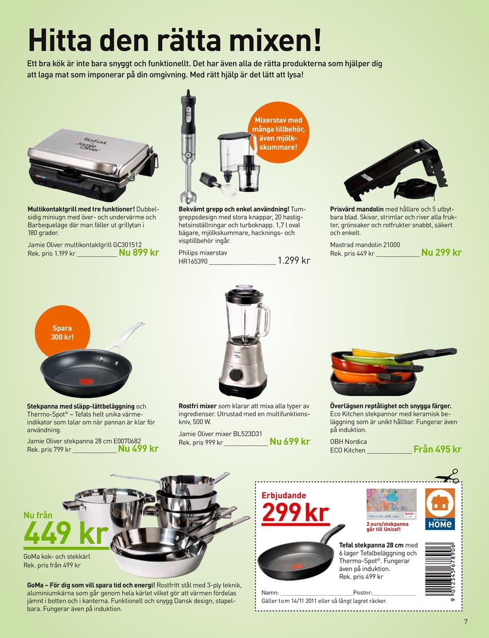 Dubbelsidig miniugn med över- och undervärme och Barbequeläge där man fäller ut grillytan i 180 grader. Jamie Oliver multikontaktgrill GC301512 Rek. pris 1.