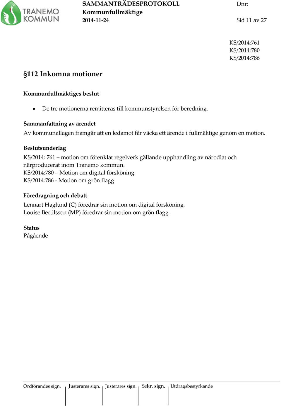 KS/2014: 761 motion om förenklat regelverk gällande upphandling av närodlat och närproducerat inom Tranemo kommun.