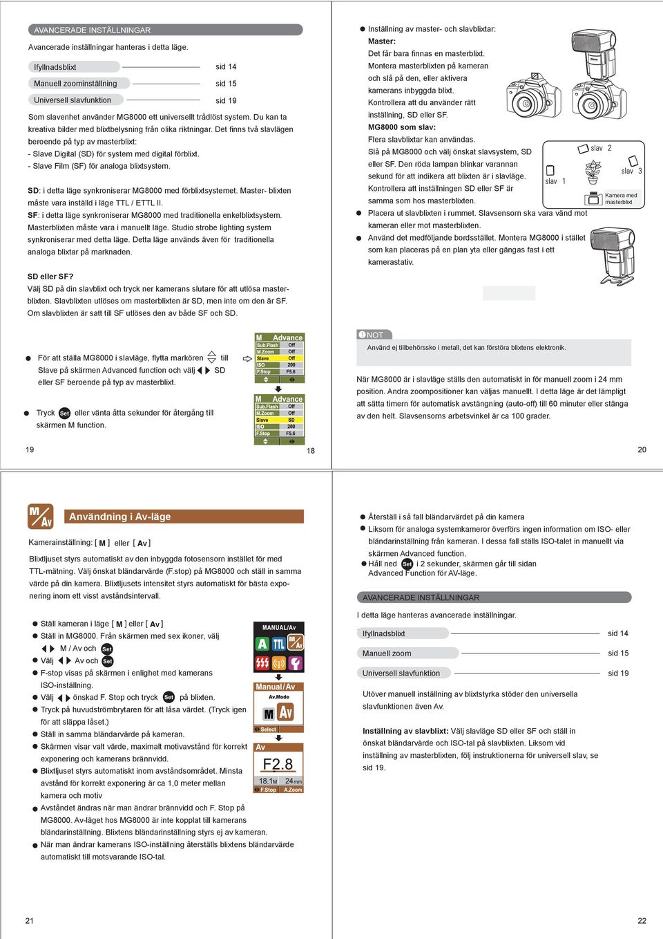 Kontrollera att du använder rätt inställning, SD eller SF. Som slavenhet använder MG000 ett universellt trådlöst system.