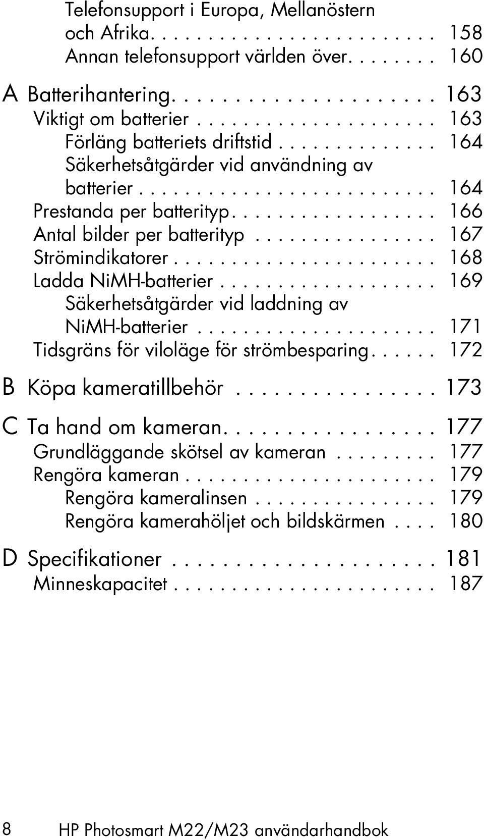 ................. 166 Antal bilder per batterityp................ 167 Strömindikatorer....................... 168 Ladda NiMH-batterier................... 169 Säkerhetsåtgärder vid laddning av NiMH-batterier.