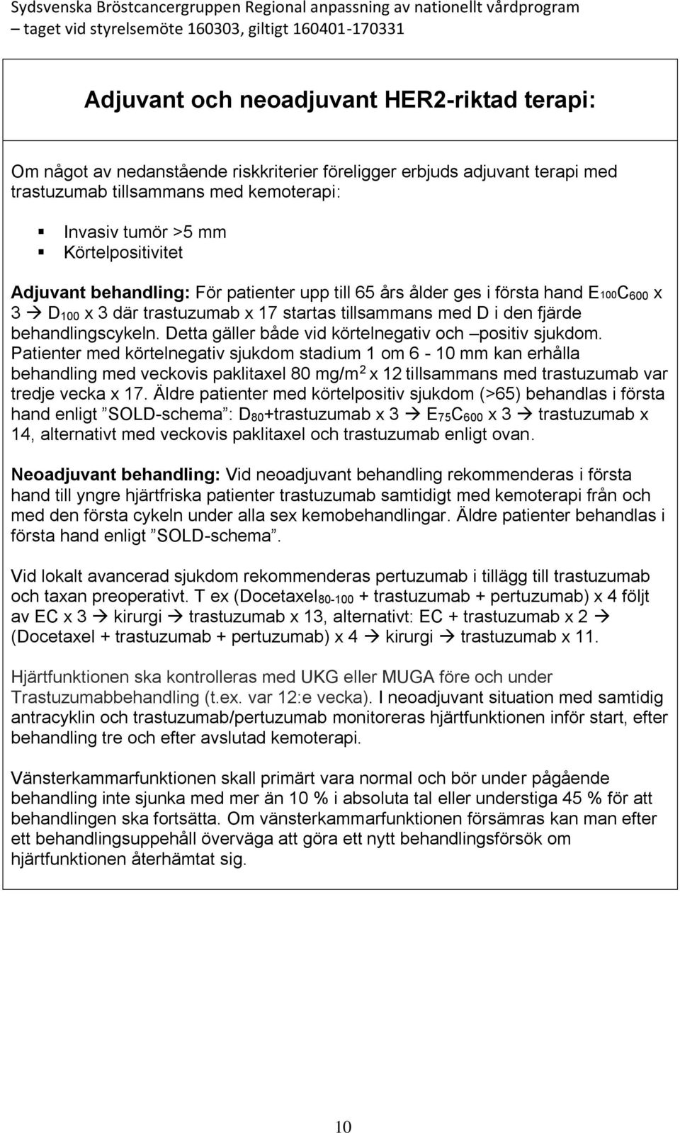 Detta gäller både vid körtelnegativ och positiv sjukdom.