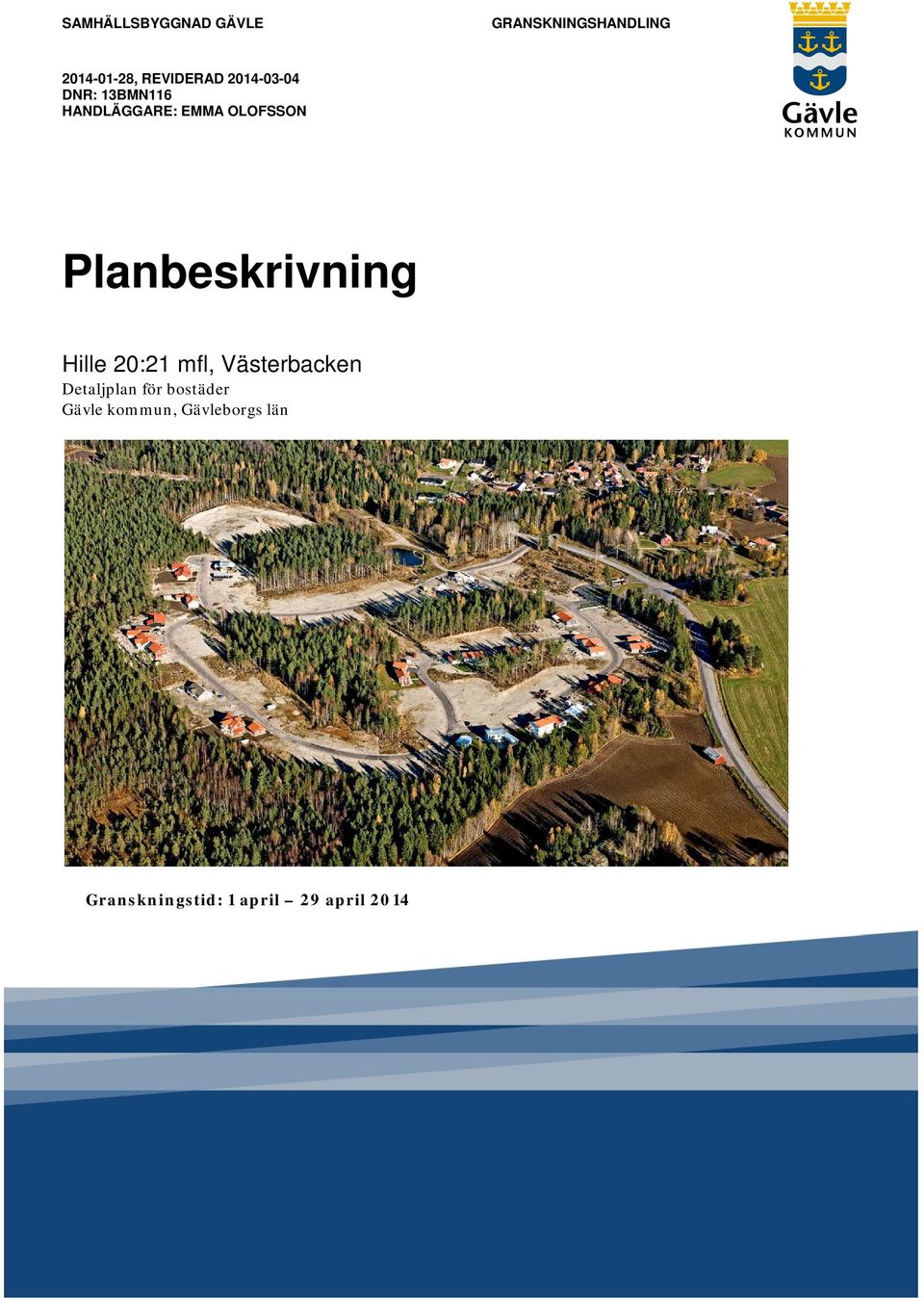 Planbeskrivning Hille 20:21 mfl, Västerbacken Detaljplan